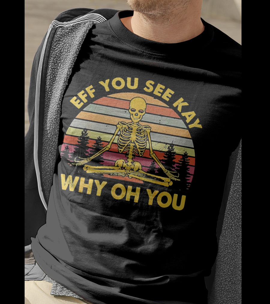 Eff You See Kay Why Oh You Skeleton Yoga Vintage Sunset Retro T-Shirt