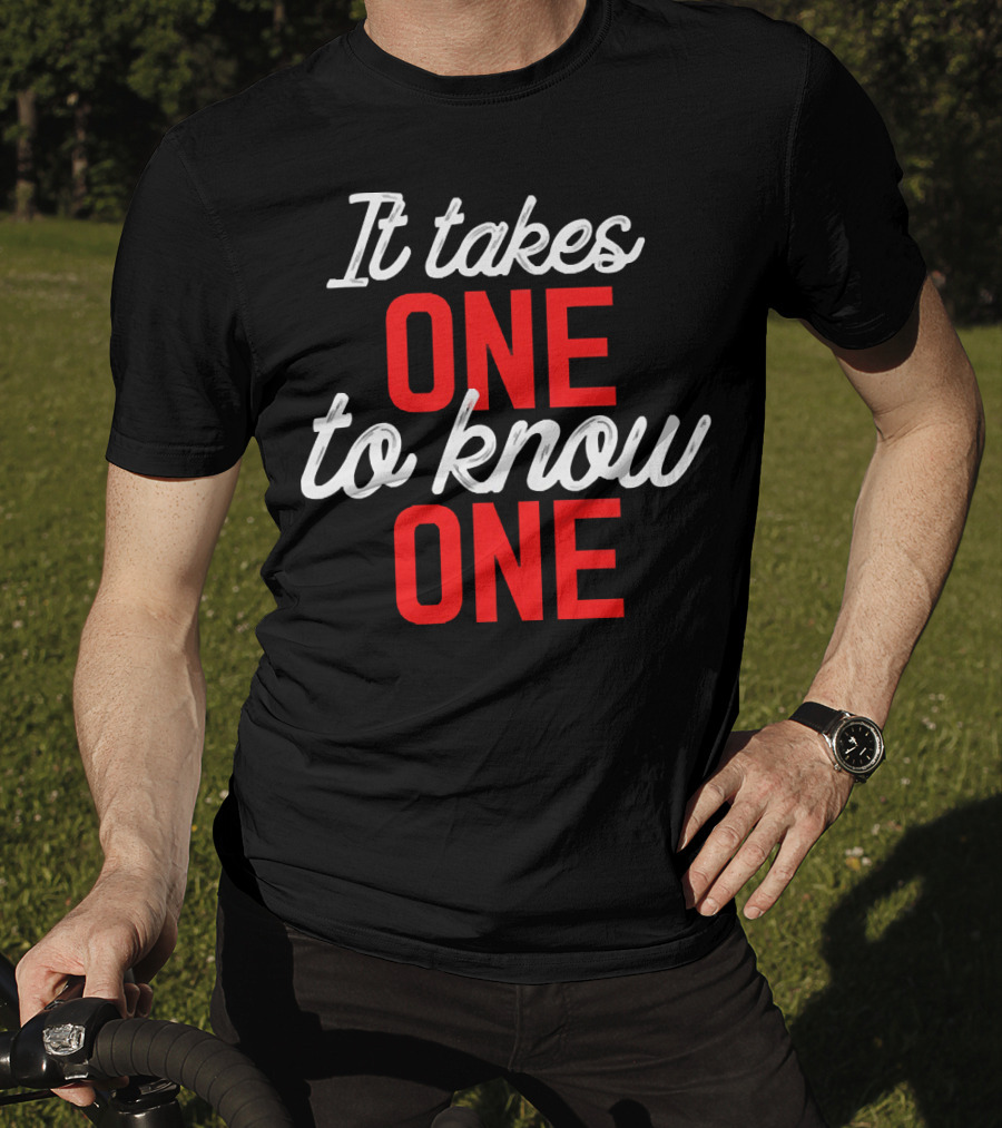 It Takes One To Know One Bold Red And White Typography T-Shirt