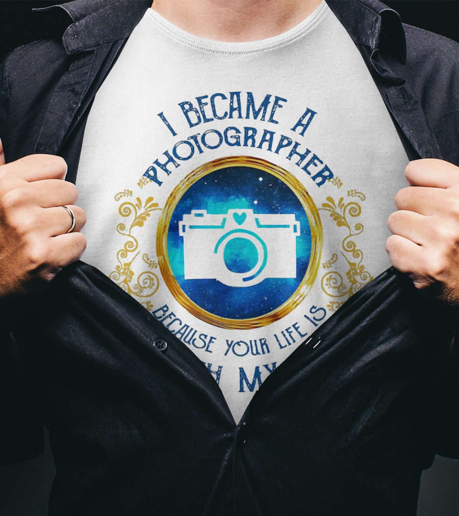 I Became A Photographer Because Your Life Is Worth My Time Camera Icon With Blue And Gold Circular T-Shirt