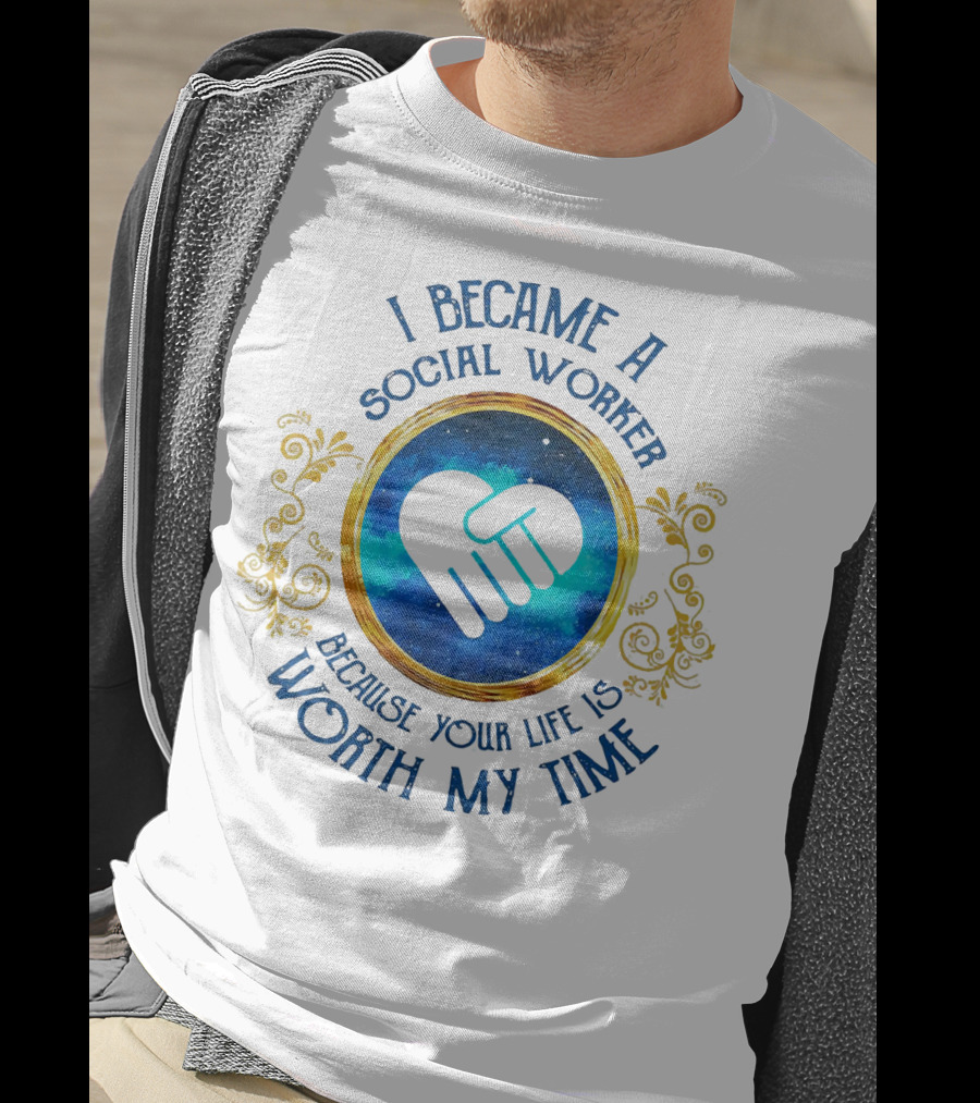 I Became A Social Worker Because Your Life Is Worth My Time Heart Symbol Blue Gold Floral Frame T-Shirt