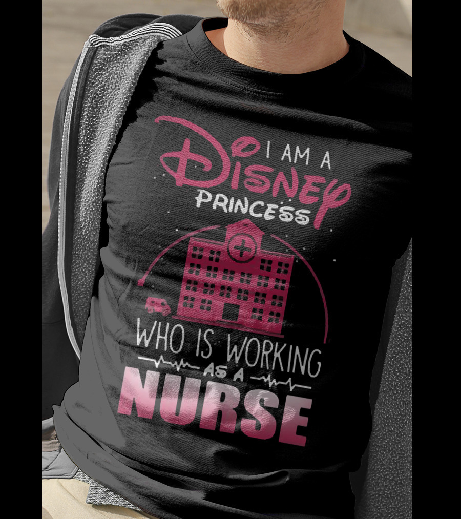 I Am A Disney Princess Who Is Working As A Nurse With Hospital Building And Medical Symbols T-Shirt