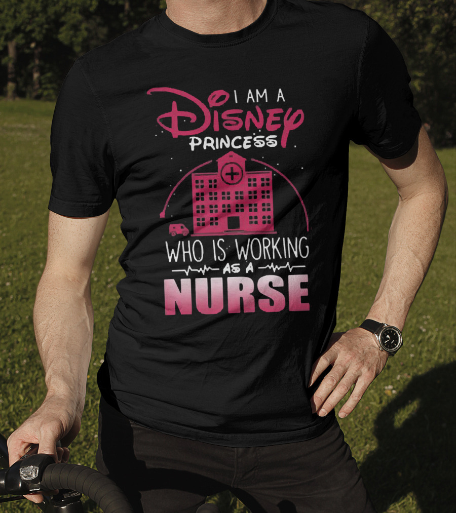 I Am A Disney Princess Who Is Working As A Nurse With Hospital Building And Medical Symbols T-Shirt