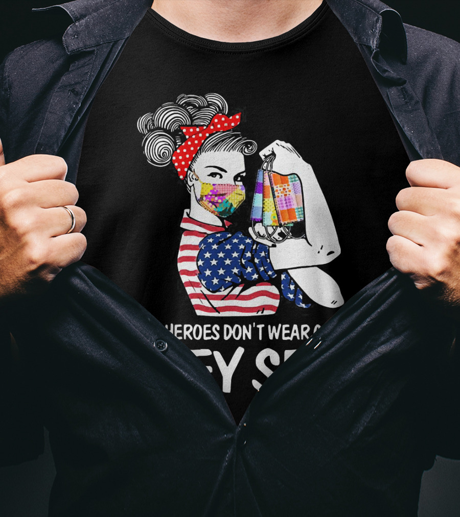 Real Heroes Don't Wear Capes They Sew American Flag Rosie Patchwork Mask T-Shirt