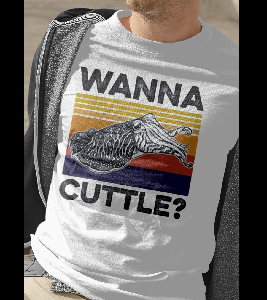 WANNA CUTTLE? T-Shirt