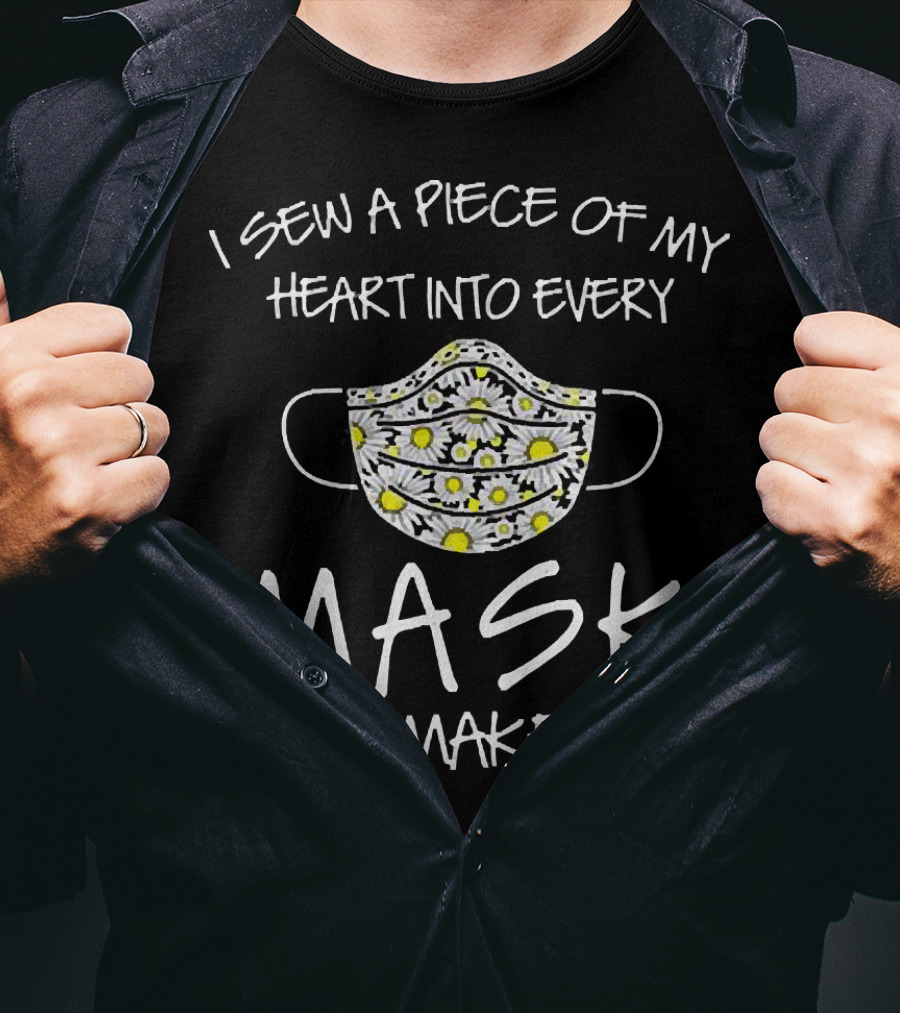 I Sew A Piece Of My Heart Into Every Mask I Make Daisy Pattern Hearts T-Shirt