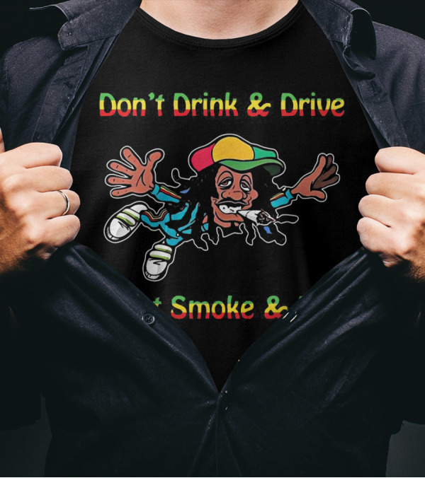 Don't Drink And Drive Just Smoke And Fly Bob Marley T-Shirt