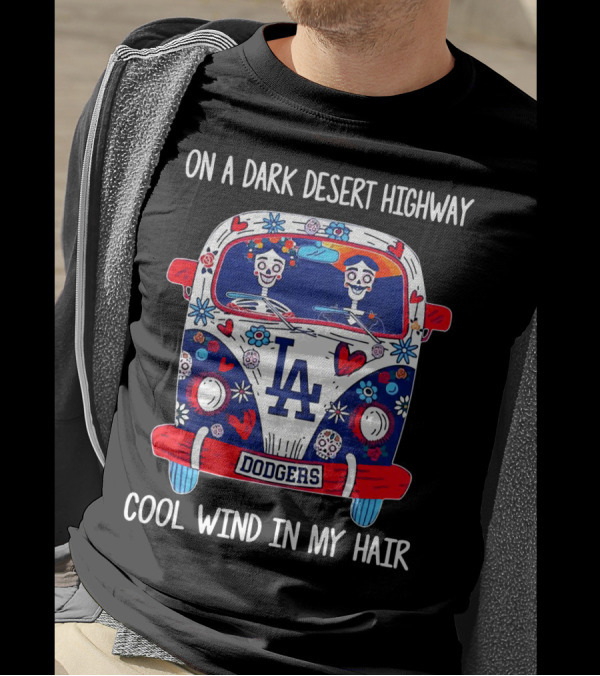 Los Angeles Dodgers On A Dark Desert Highway Cool Wind In My Hair VW Bus With Skeletons T-Shirt