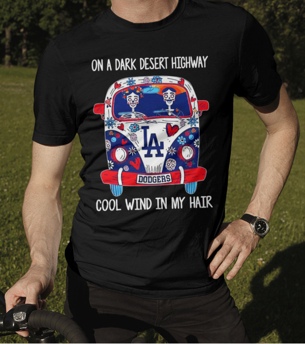 Los Angeles Dodgers On A Dark Desert Highway Cool Wind In My Hair VW Bus With Skeletons T-Shirt