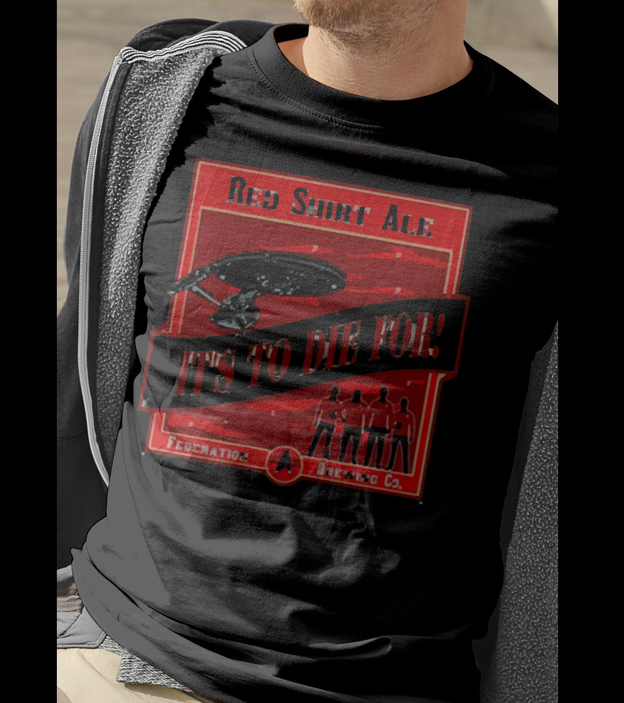 Red Shirt Ale It's To Die For Federation Brewing Co T-Shirt