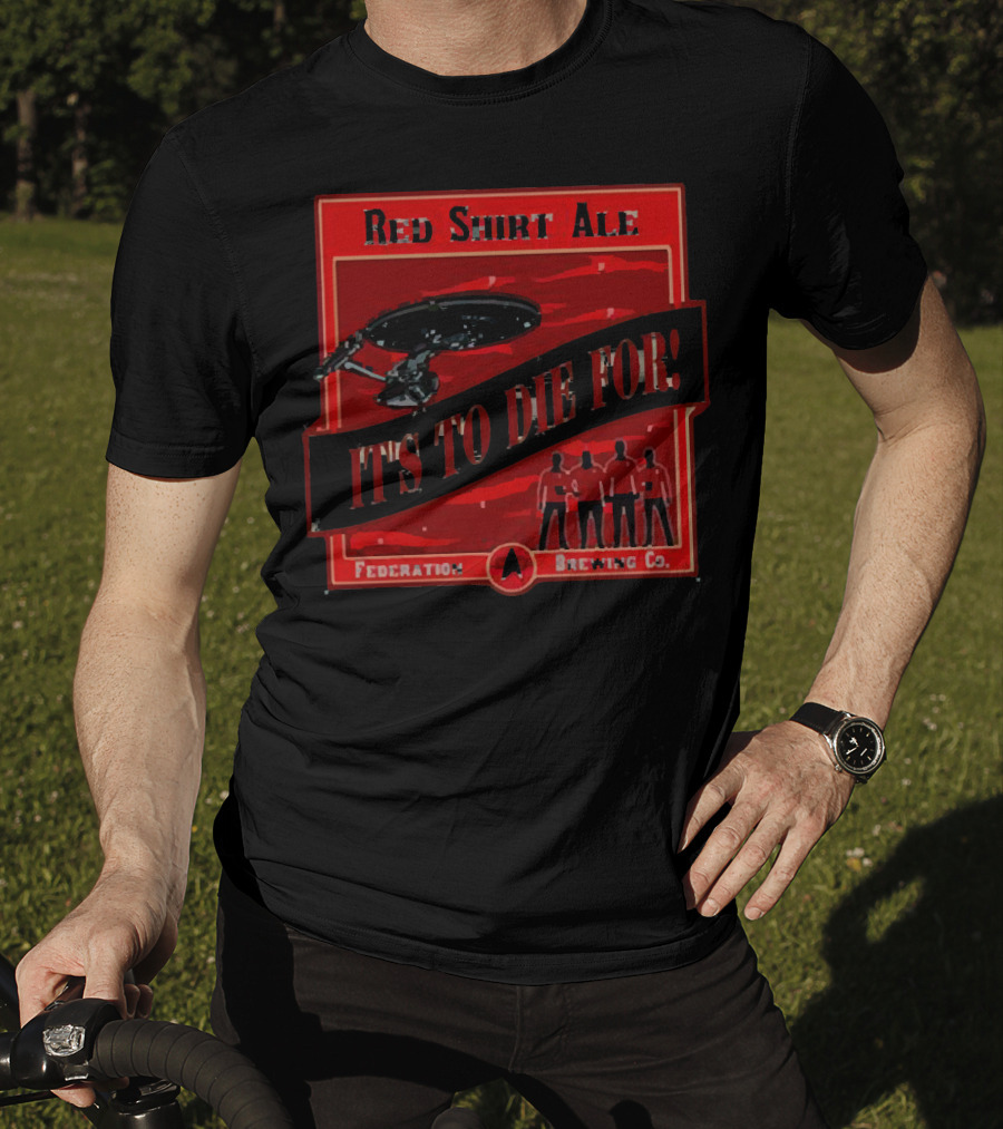 Red Shirt Ale It's To Die For Federation Brewing Co T-Shirt