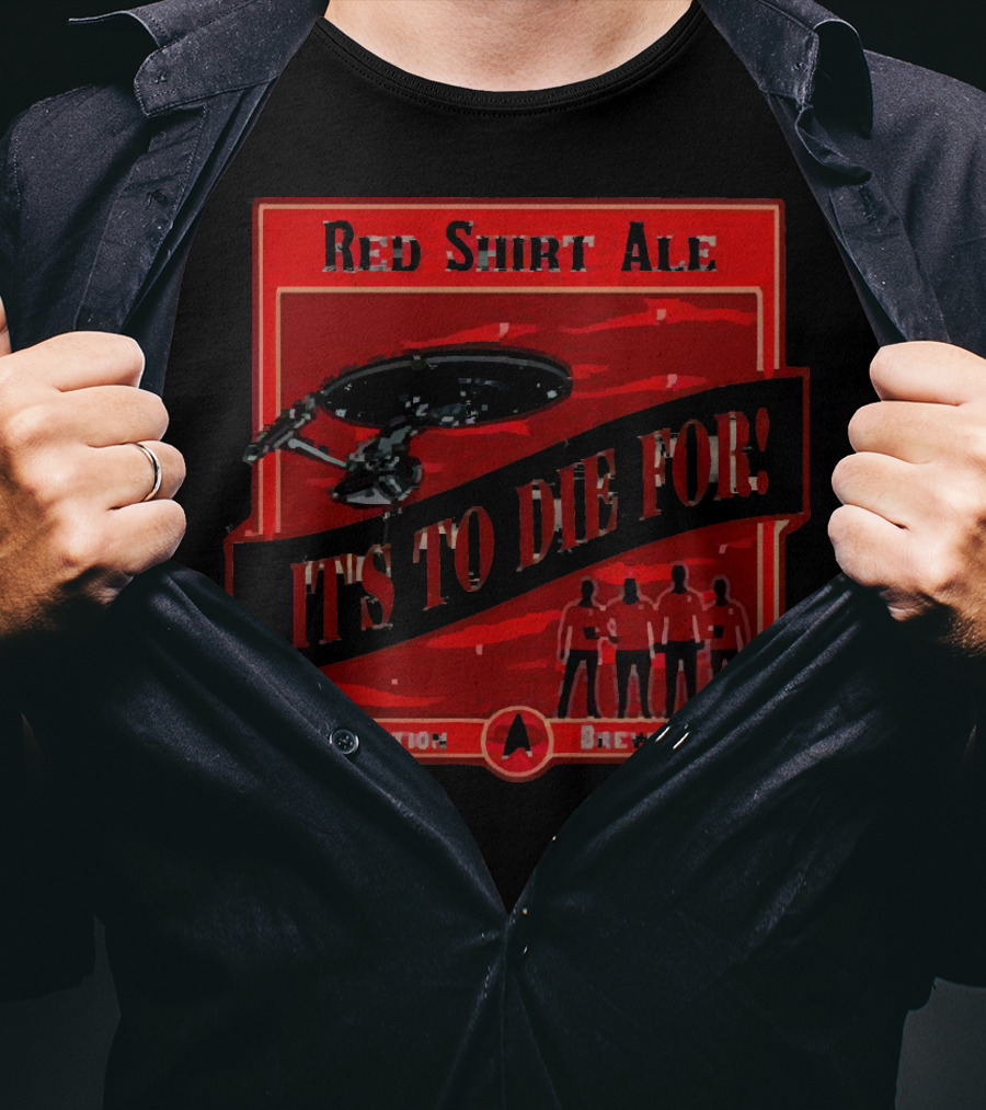 Red Shirt Ale It's To Die For Federation Brewing Co T-Shirt