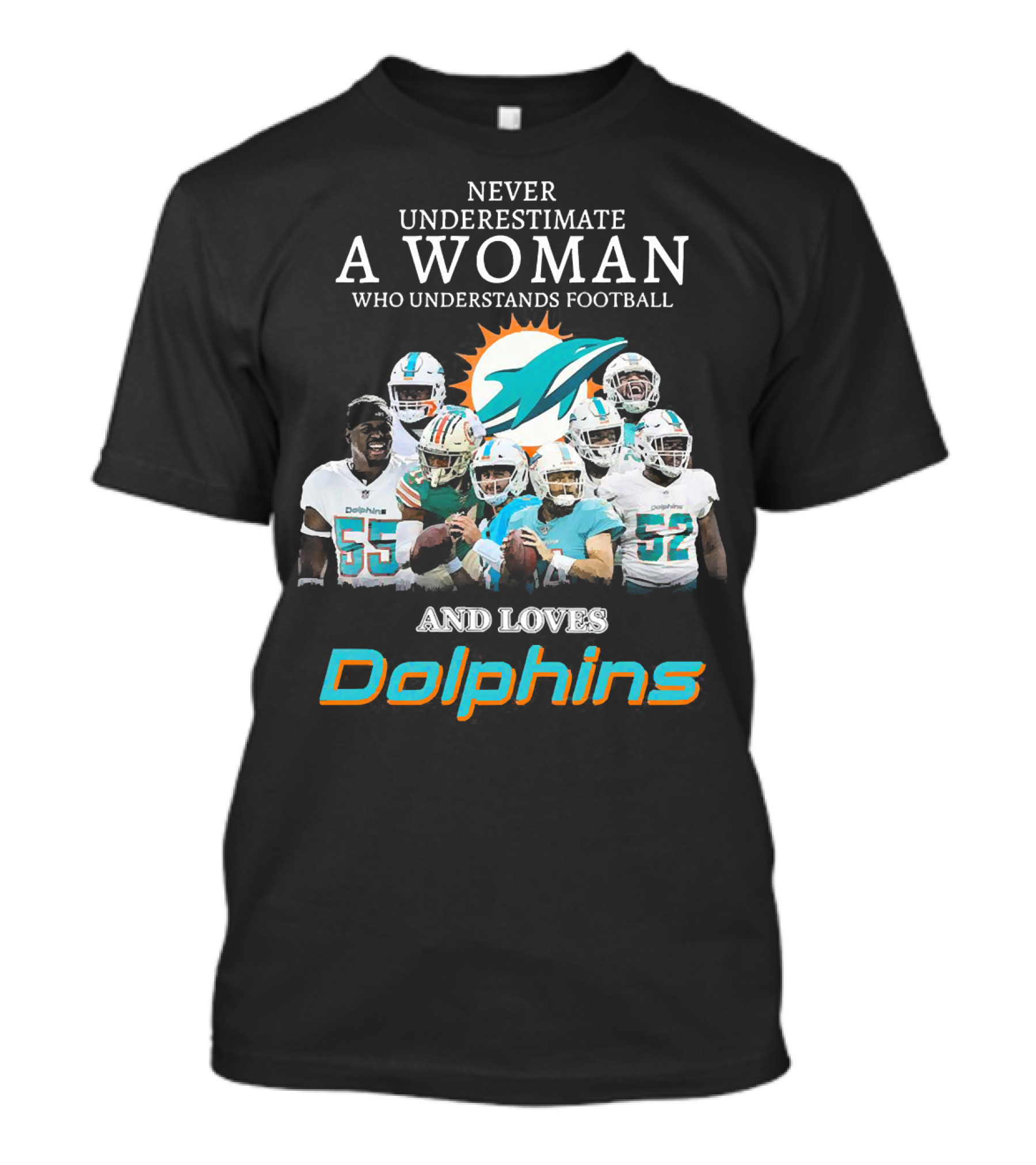 Never Underestimate A Woman Who Understands Football And Loves Dolphins Miami Football Team T-Shirt