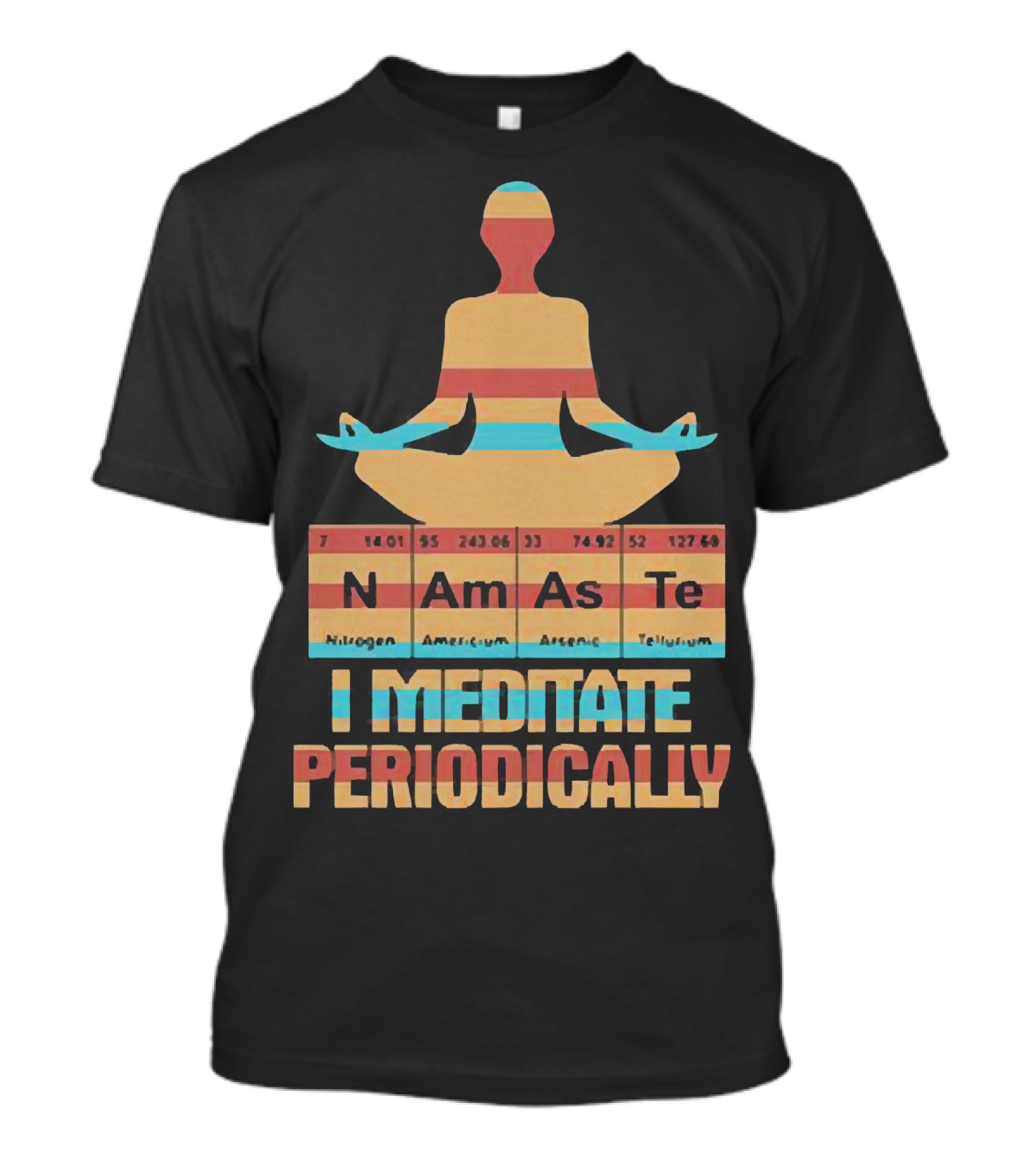 Namaste I Meditate Periodically Yoga Periodic Table Elements T-Shirt