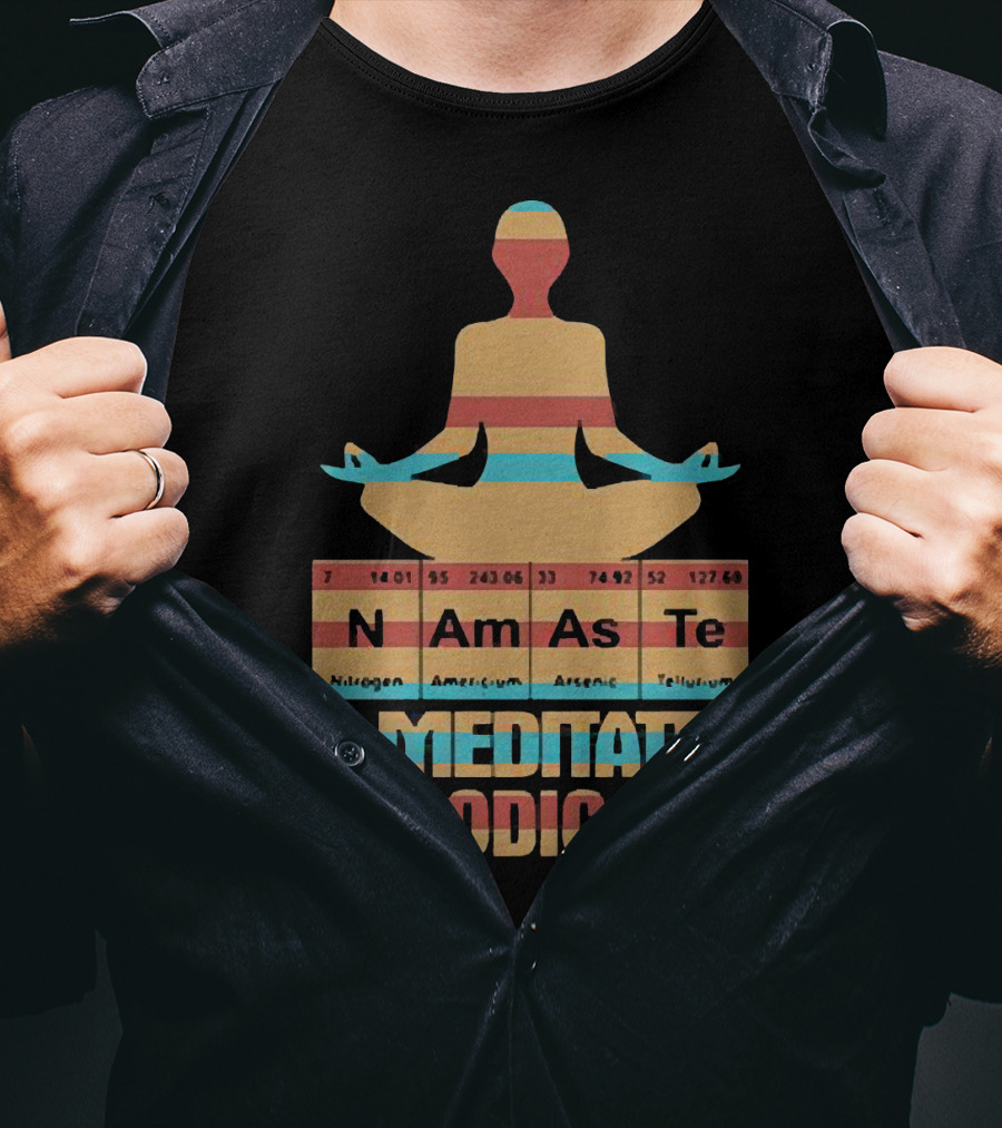 Namaste I Meditate Periodically Yoga Periodic Table Elements T-Shirt