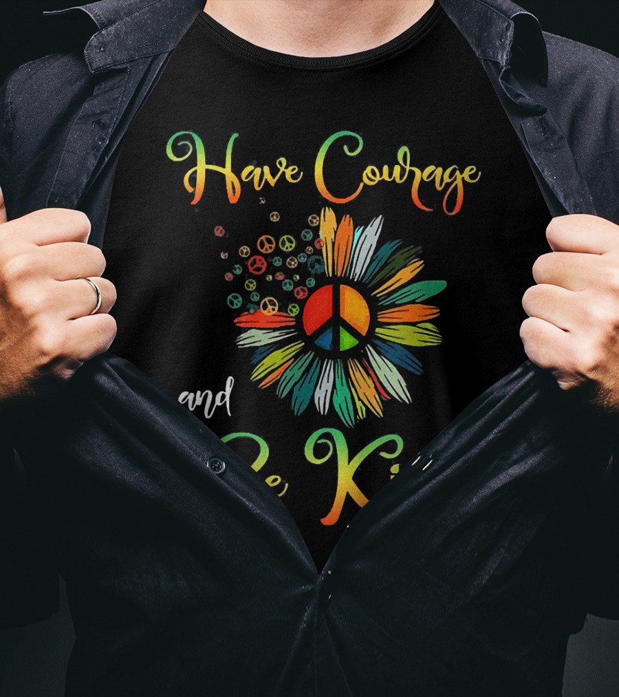 Have Courage And Be Kind Daisy Peace Symbol Explosion T-Shirt