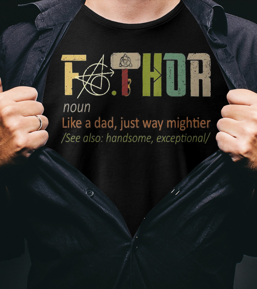 Fa.Thor Noun Like A Dad Just Way Mightier See Also Handsome Exceptional T-Shirt