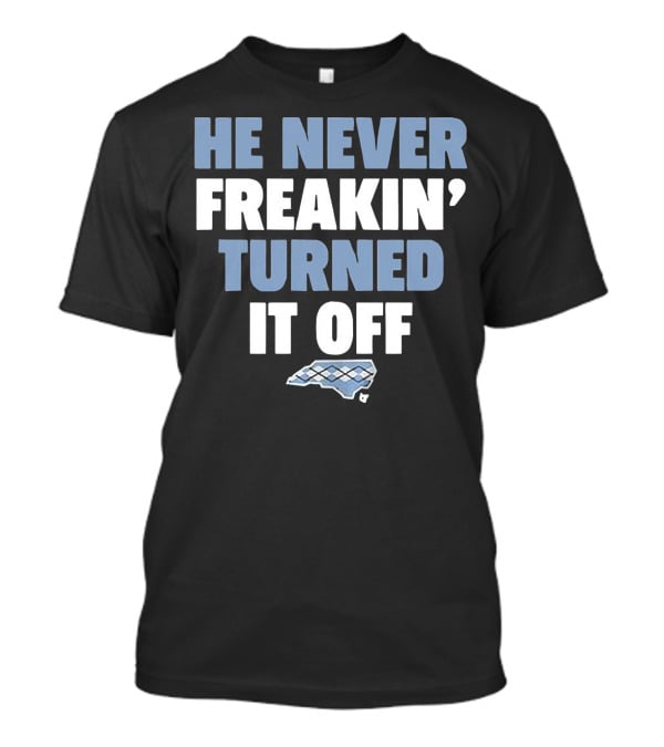 He Never Freakin’ Turned It Off North Carolina Argyle T-Shirt