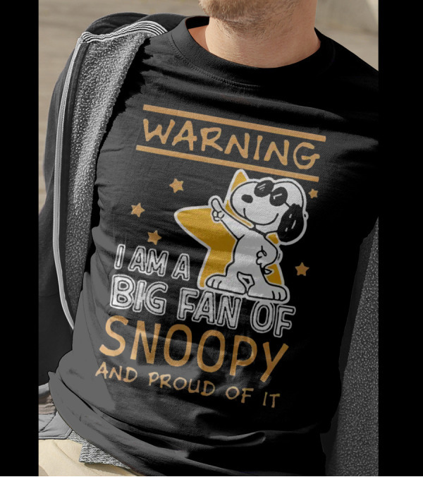 Warning I Am A Big Fan Of Snoopy And Proud Of It With Star And Snoopy T-Shirt