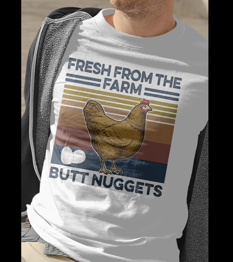 Fresh From The Farm Chicken Butt Nuggets T-Shirt