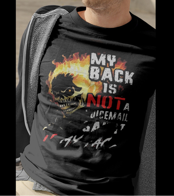 Skull Flaming Head My Back Is Not A Voicemail Say It To My Face T-Shirt