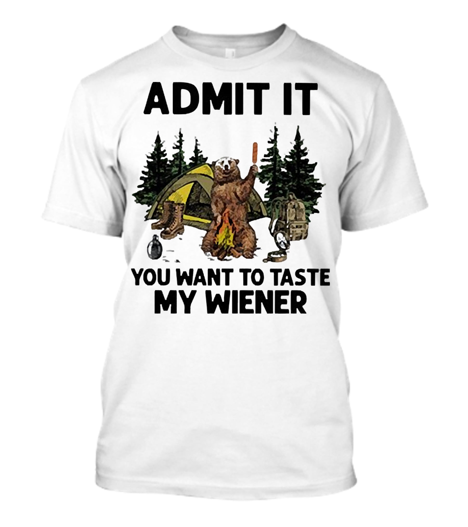 Admit It You Want To Taste My Wiener Camping Bear With Tent And Campfire T-Shirt