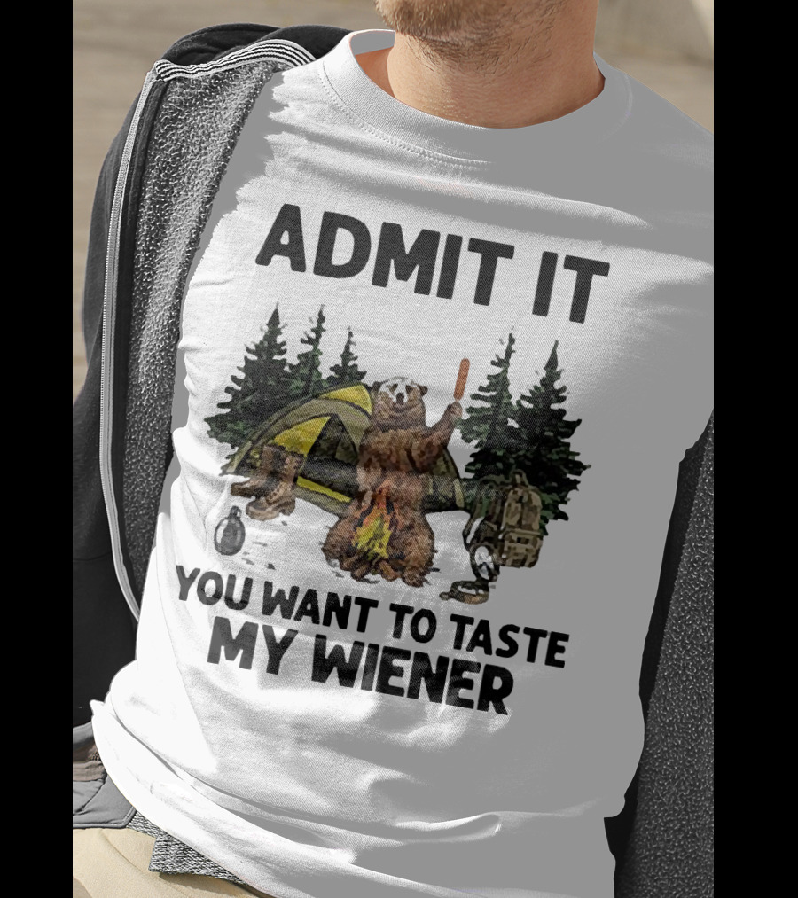 Admit It You Want To Taste My Wiener Camping Bear With Tent And Campfire T-Shirt