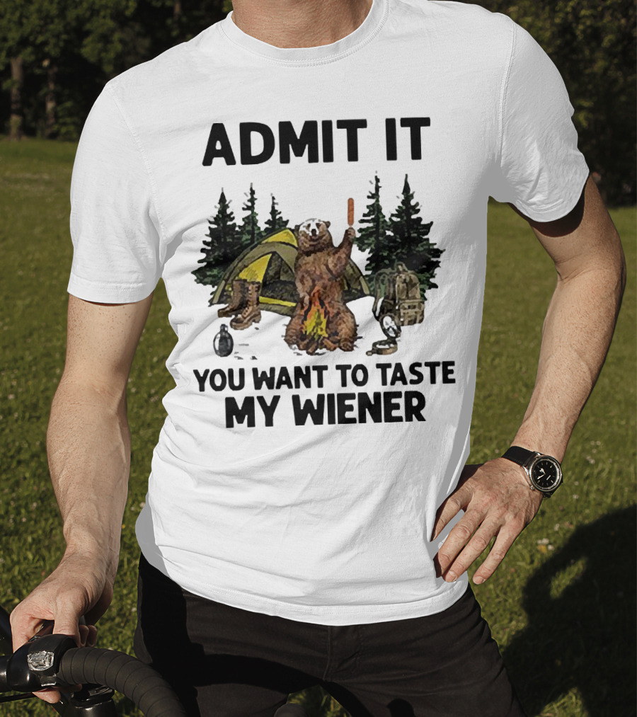 Admit It You Want To Taste My Wiener Camping Bear With Tent And Campfire T-Shirt