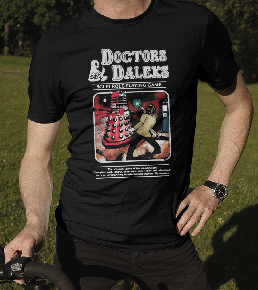 Doctors Daleks Sci Fi Role Playing Game Ultimate Game Of Imagination Daleks Cybersmen Time Travel Adventure T-Shirt