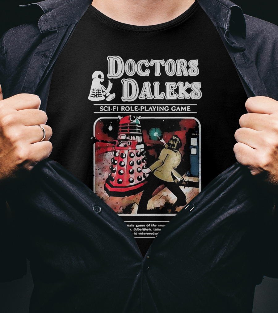 Doctors Daleks Sci Fi Role Playing Game Ultimate Game Of Imagination Daleks Cybersmen Time Travel Adventure T-Shirt