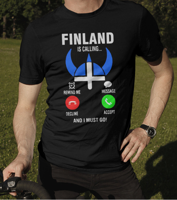 Finland Is Calling Remind Me Decline Message Accept And I Must Go Viking Helmet T-Shirt