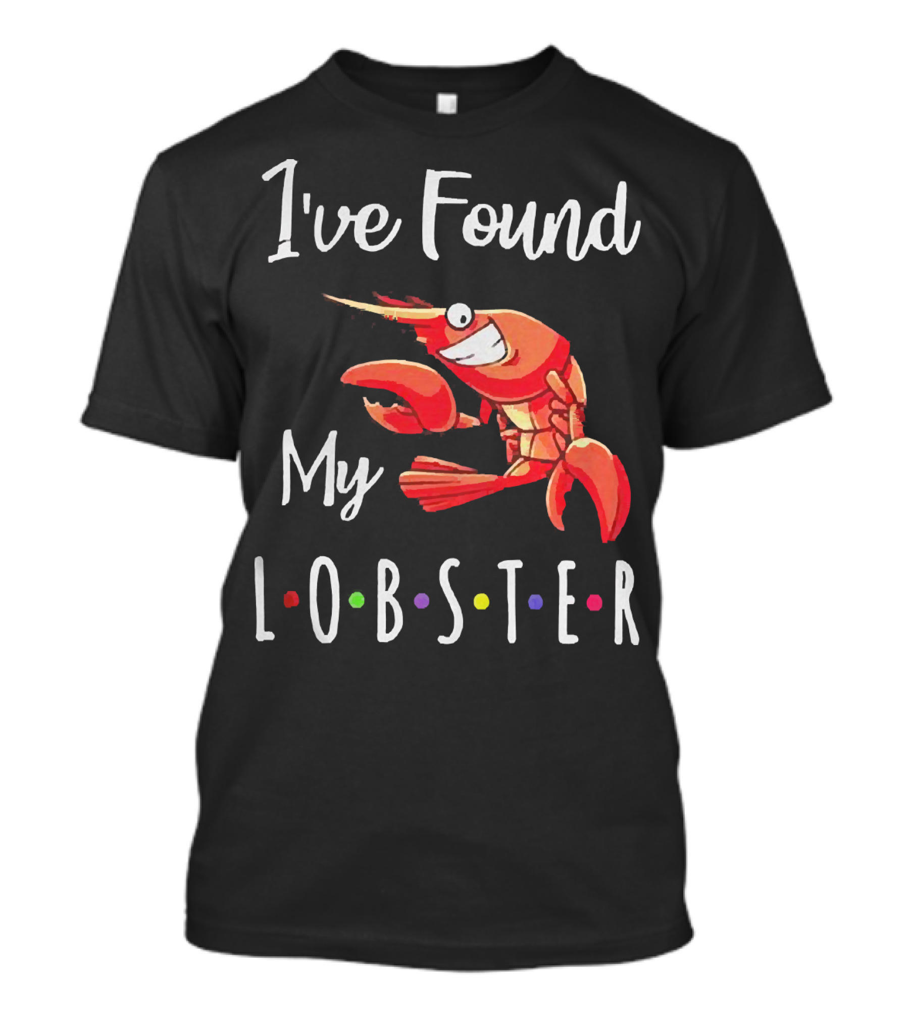 I've Found My Lobster With Colorful Dots Romantic Engagement T-Shirt