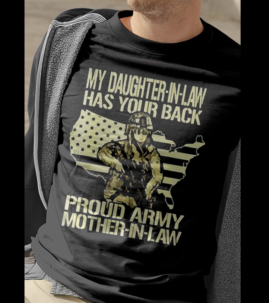 My Daughter-IN-Law Has Your Back Proud Army Mother-IN-Law United States Flag And Soldier T-Shirt