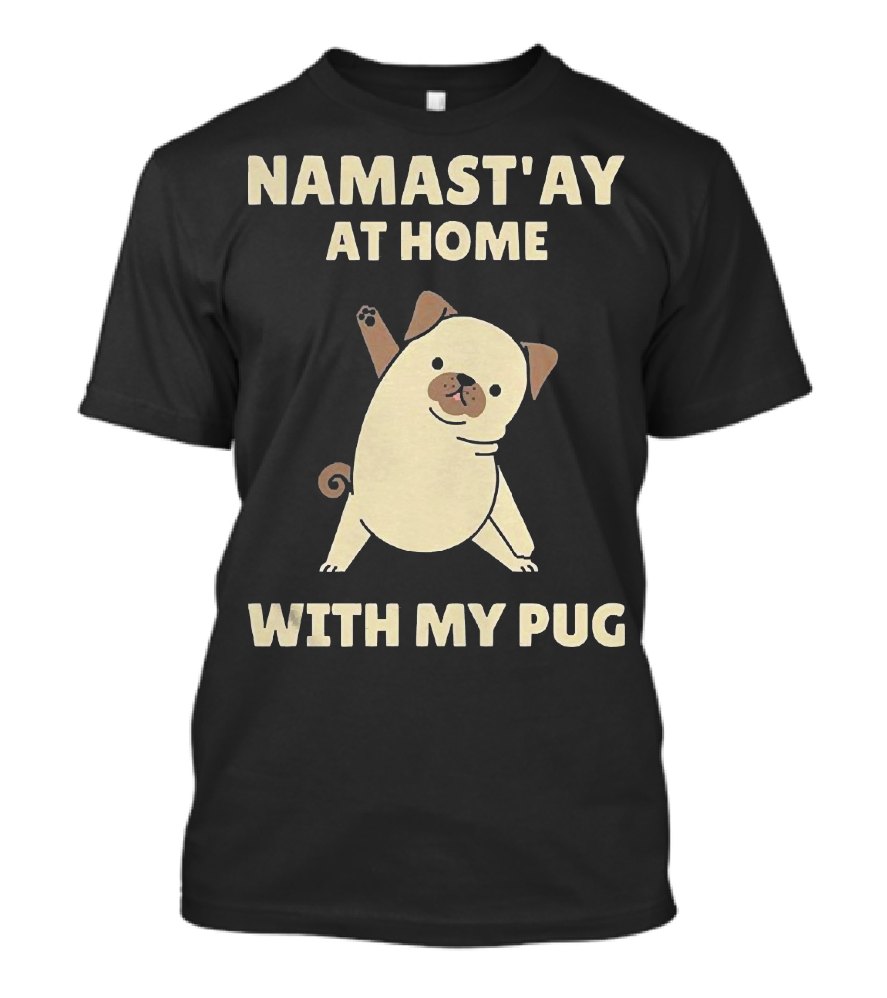 Namast'ay At Home With My Pug T-Shirt