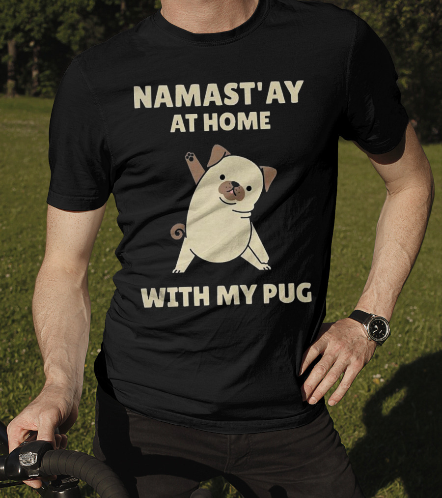 Namast'ay At Home With My Pug T-Shirt