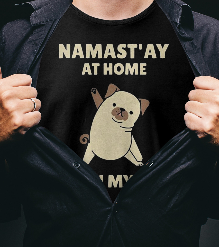 Namast'ay At Home With My Pug T-Shirt