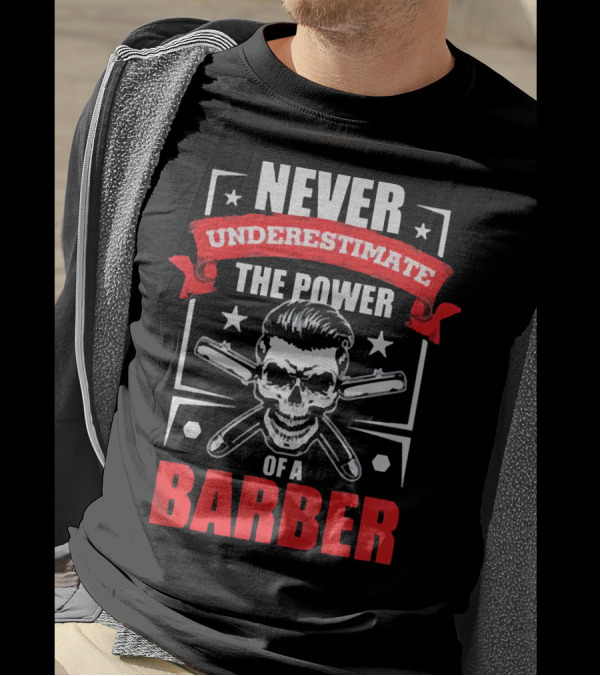 Never Underestimate The Power Of A Barber Skull And Razors T-Shirt
