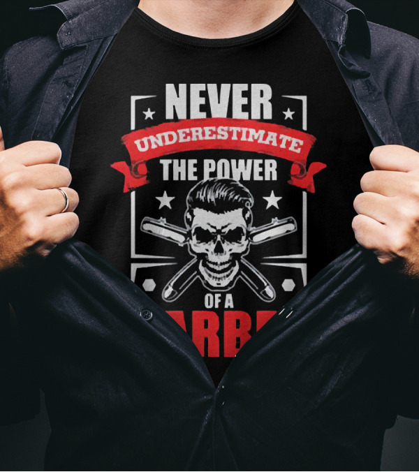 Never Underestimate The Power Of A Barber Skull And Razors T-Shirt