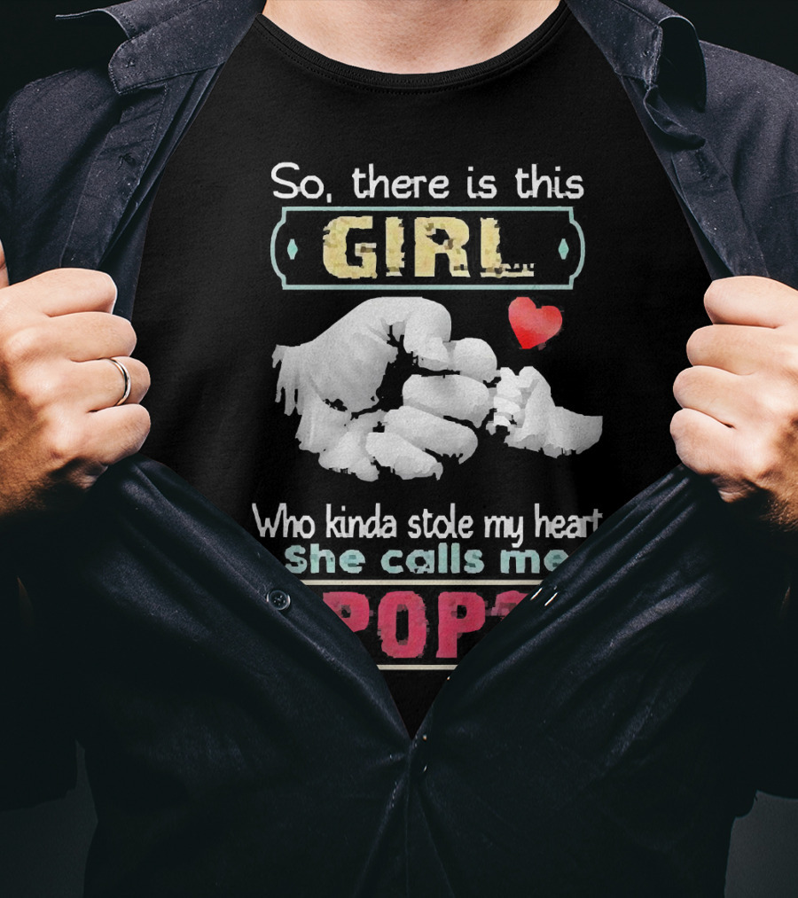 So There’s This Girl Who Kinda Stole My Heart She Calls Me Pops Hand Heart T-Shirt