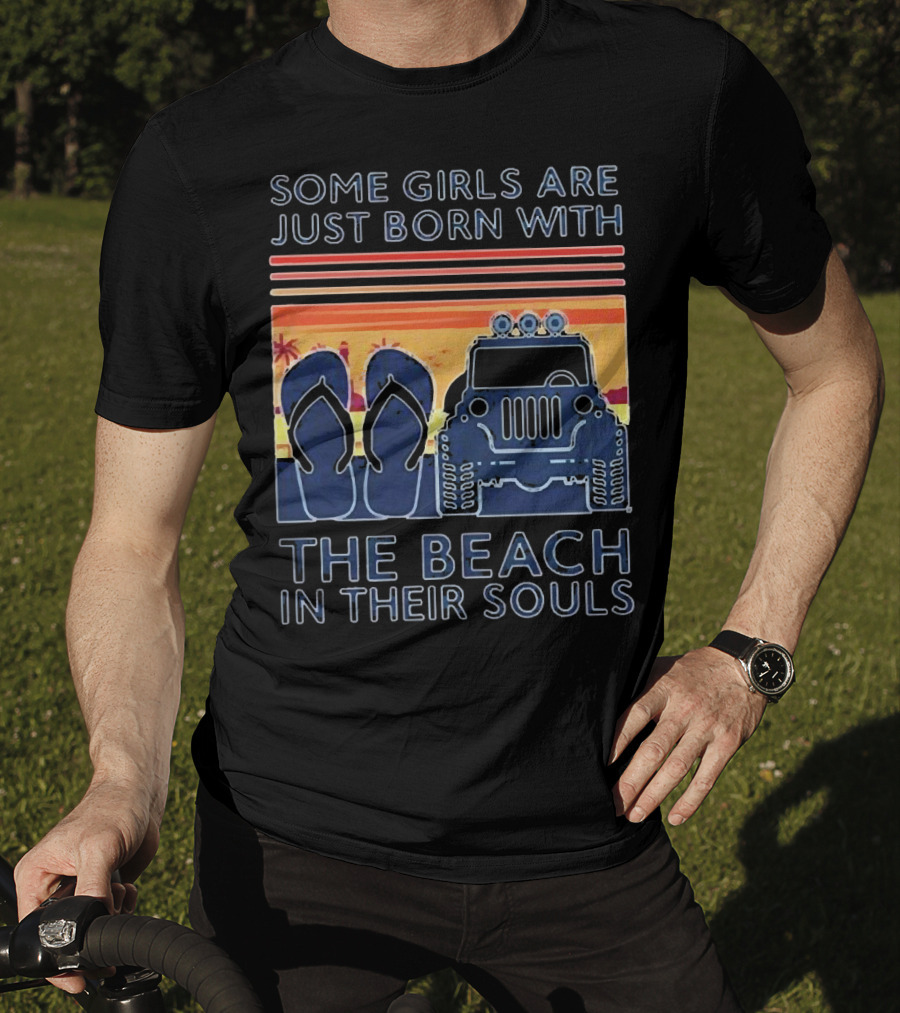 Some Girls Are Just Born With The Beach In Their Souls Jeep Flip Flops Sunset Stripes T-Shirt