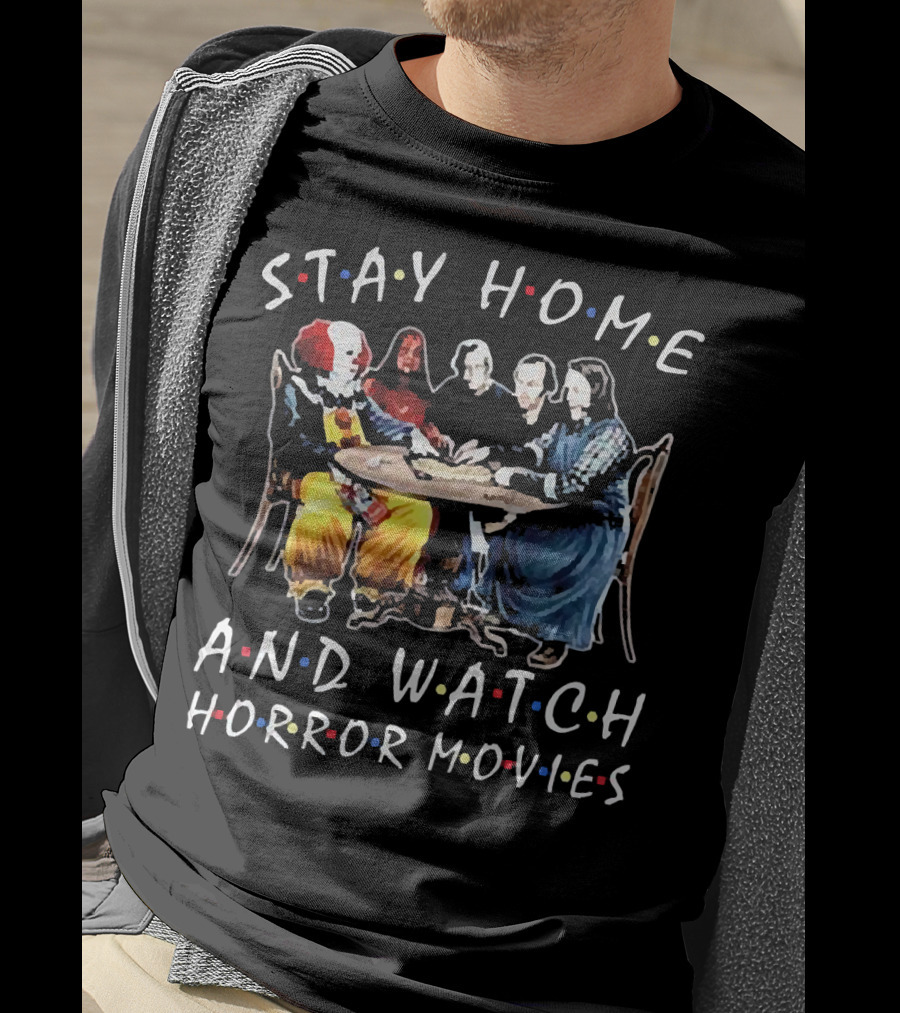 Stay Home And Watch Horror Movies T-Shirt