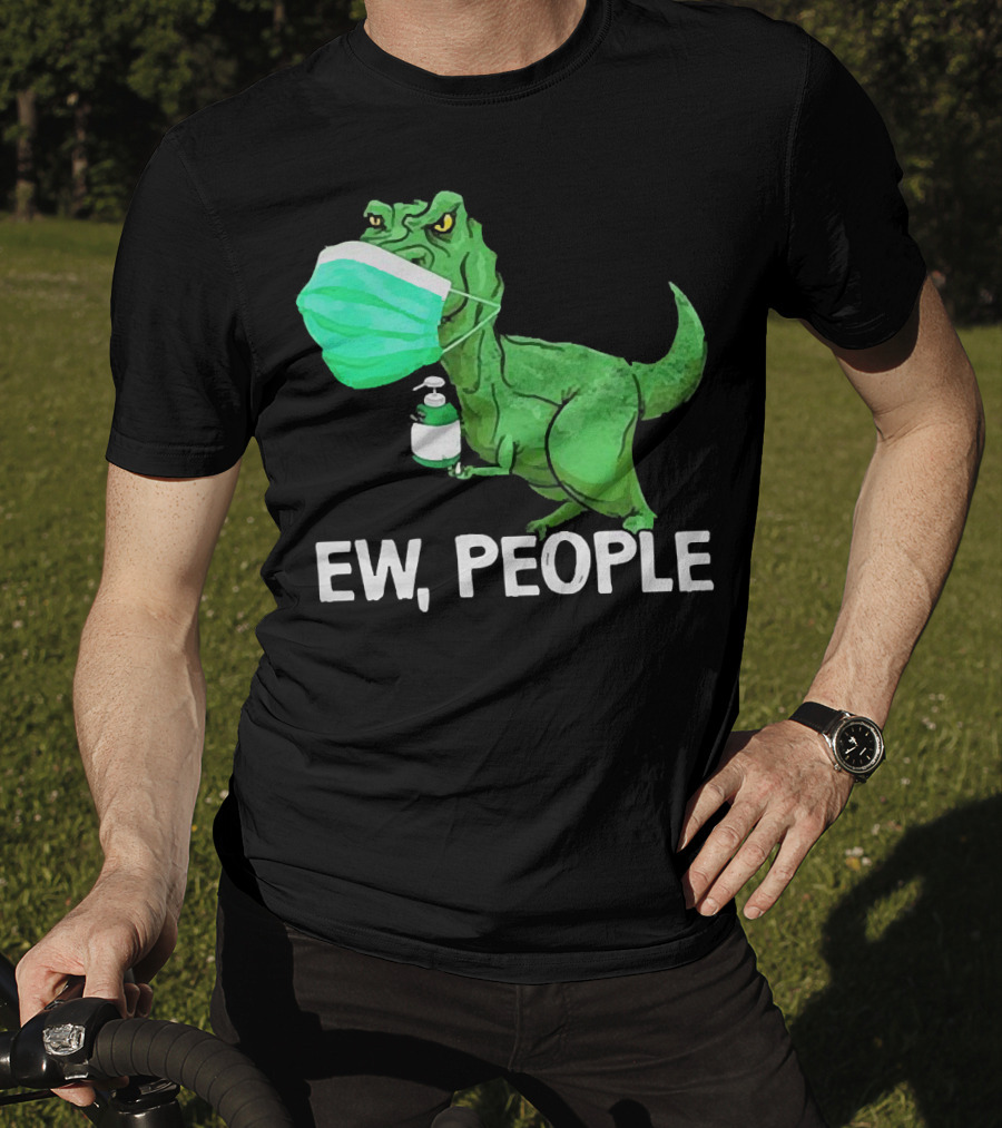 T-Rex Dinosaur Wearing Face Mask Holding Sanitizer Ew People T-Shirt