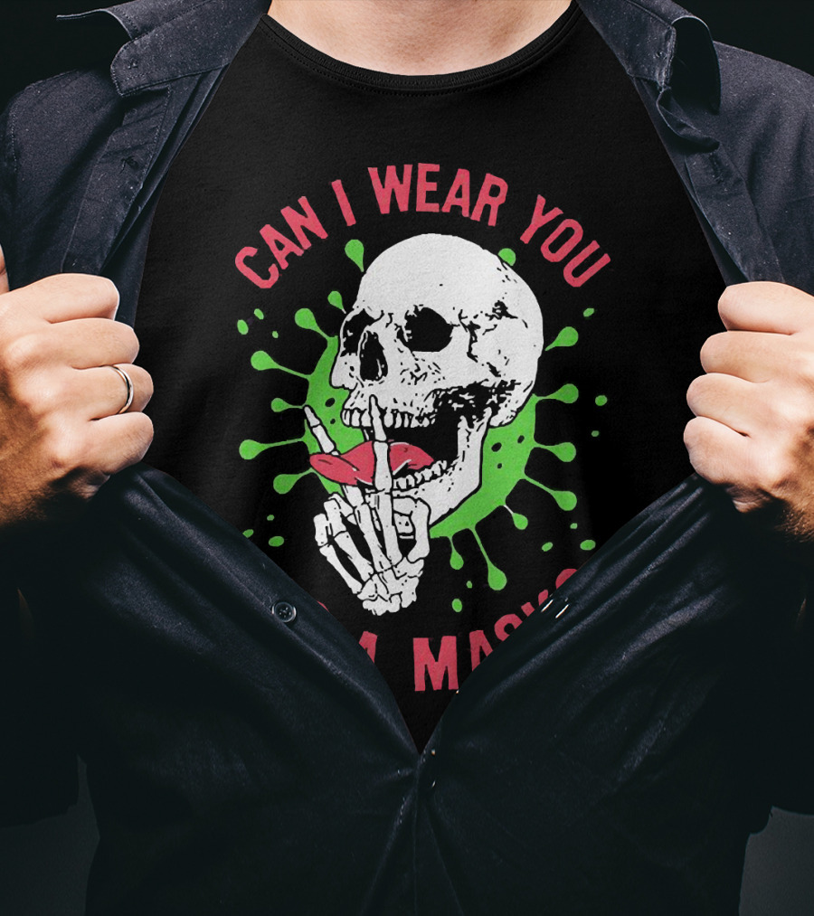 Can I Wear You As A Mask Skeleton Holding Lipstick With Green Splatter T-Shirt