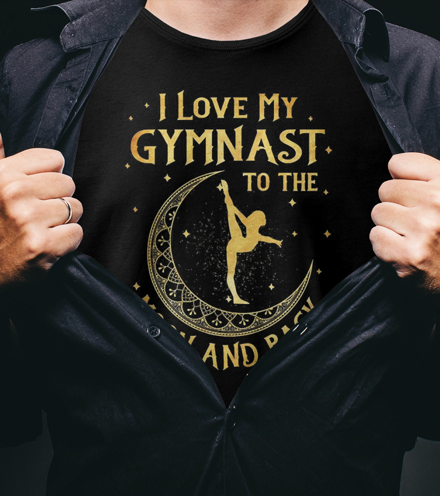 I Love My Gymnast To The Moon And Back With Golden Moon And Star Accents T-Shirt