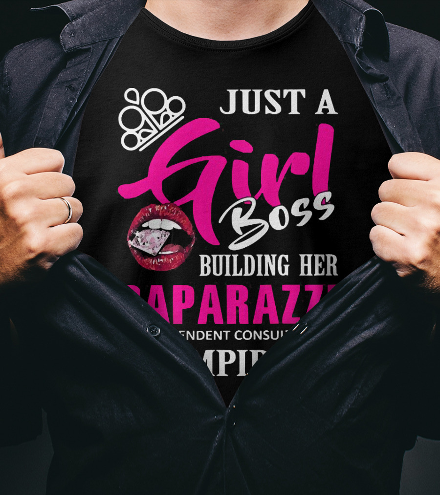 Just A Girl Boss Building Her Paparazzi Independent Consultant Empire T-Shirt