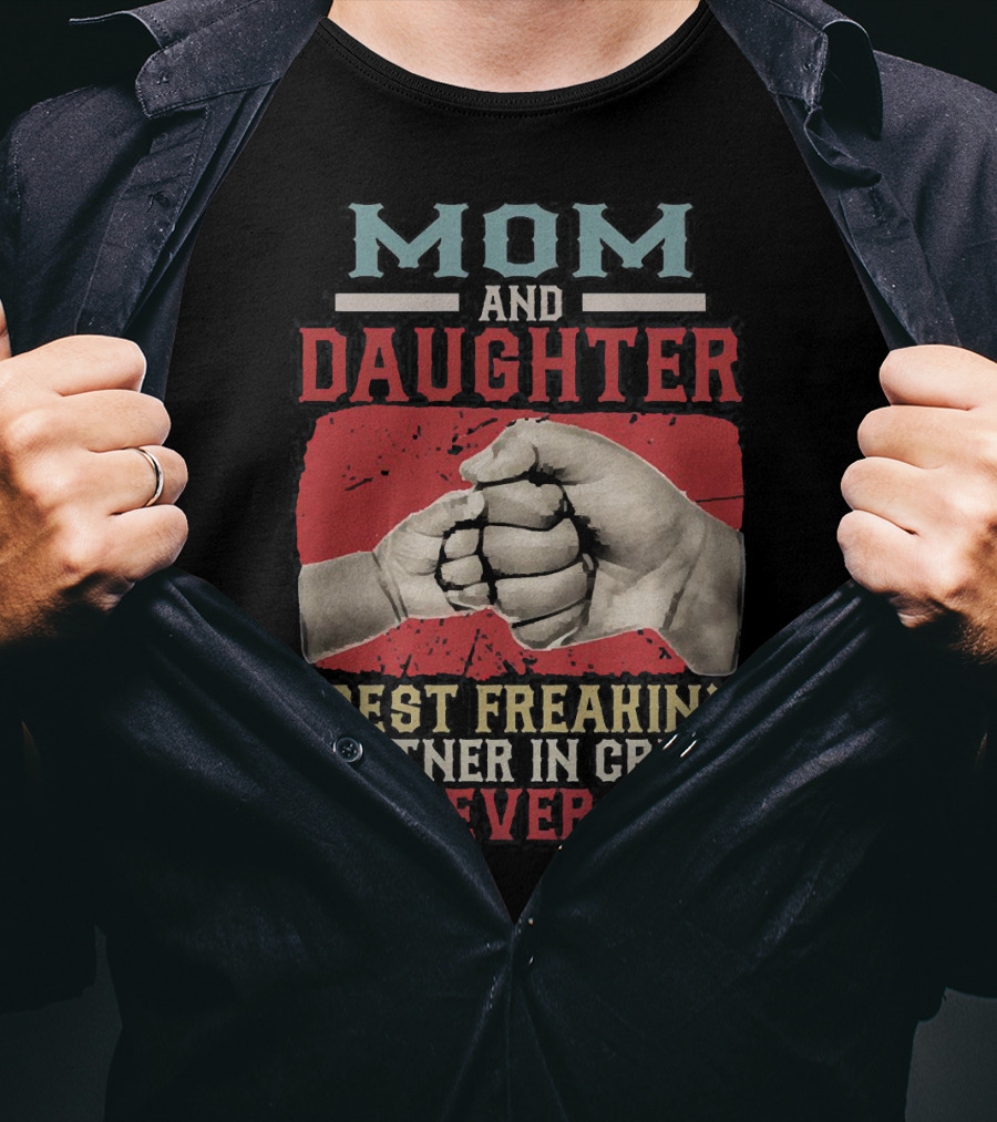 Mom And Daughter Best Freakin Partner In Crime Ever Fist Bump T-Shirt