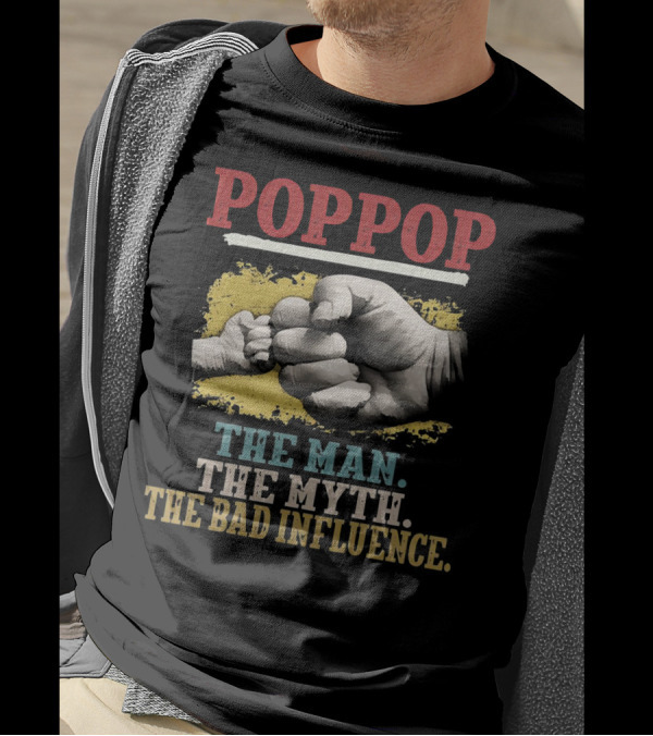 POPPOP The Man The Myth The Bad Influence Fist Bump T-Shirt