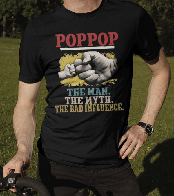 POPPOP The Man The Myth The Bad Influence Fist Bump T-Shirt