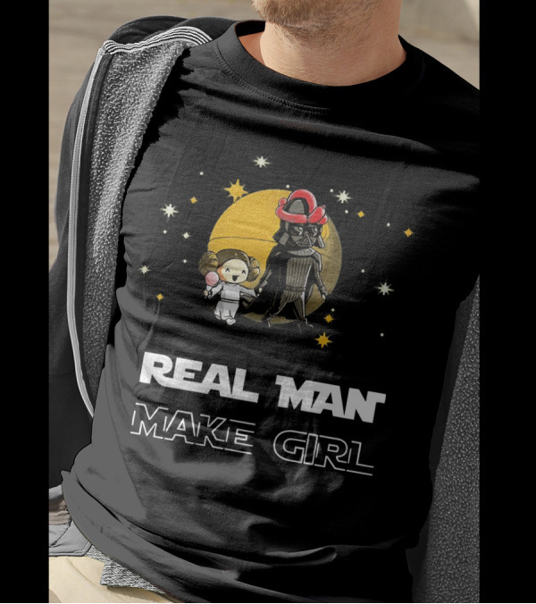 Star Wars Darth Vader And Leia Organa Real Man Make Girl T-Shirt