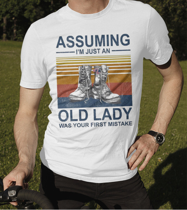 Assuming I’m Just An Old Lady Was Your First Mistake Veteran Boots With Flag And Stripes T-Shirt