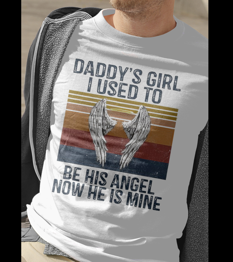 Daddy's Girl I Used To Be His Angel Now He Is Mine Vintage Wings T-Shirt